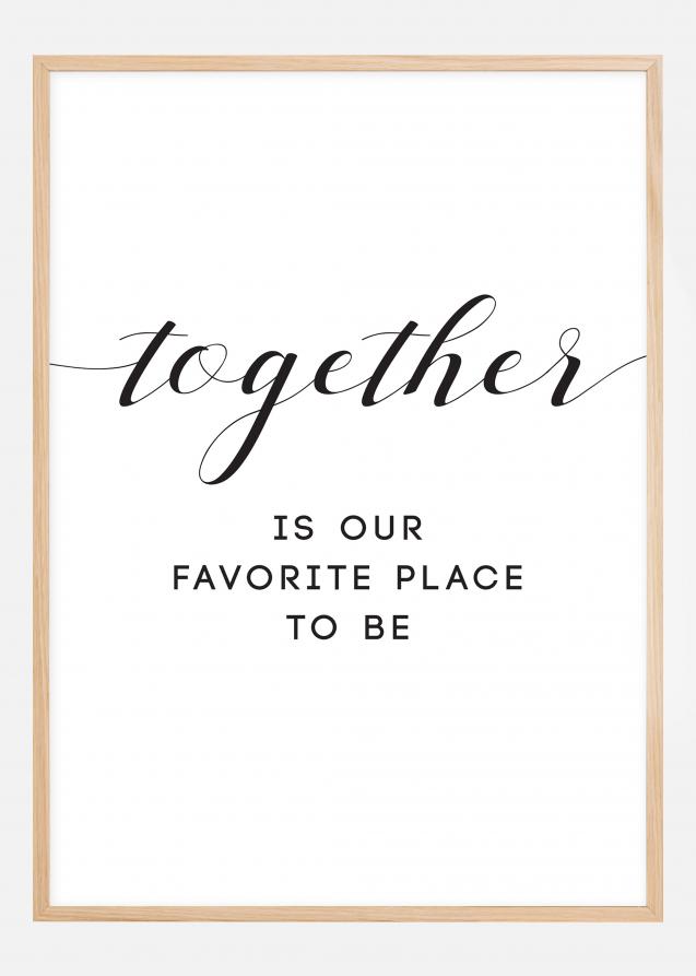 Together is our favorite place to be Póster