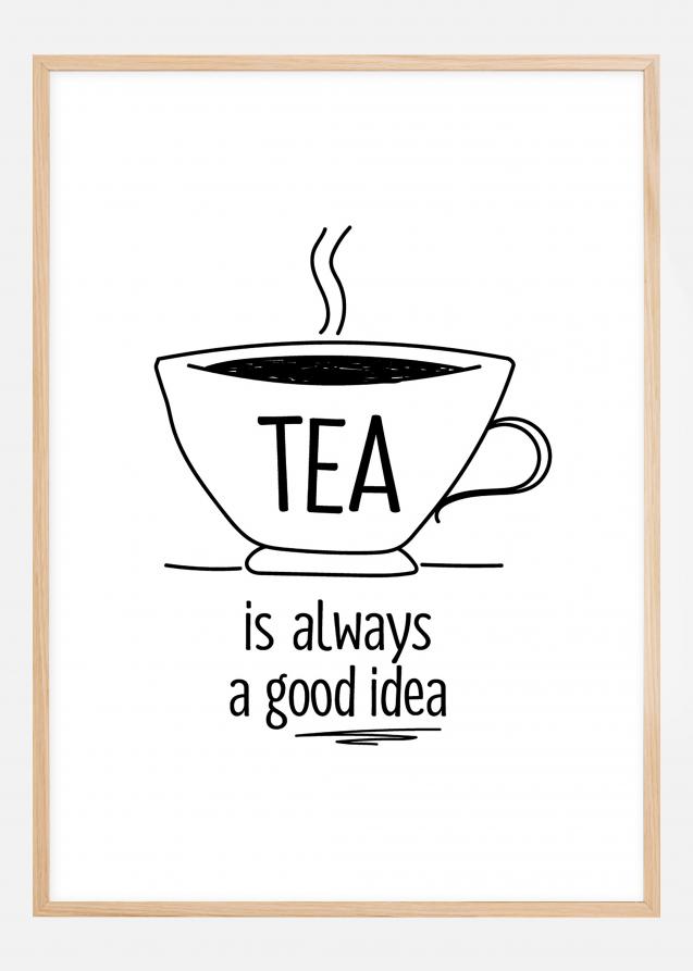 Tea is always a good idea Póster