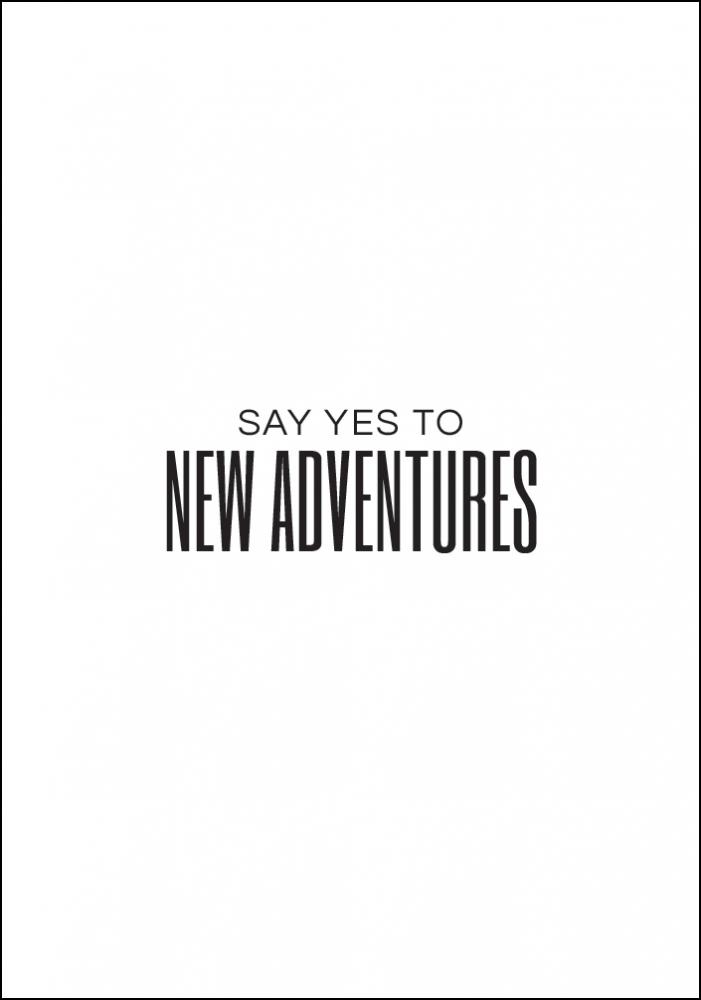 Say yes to new adventures II Pster