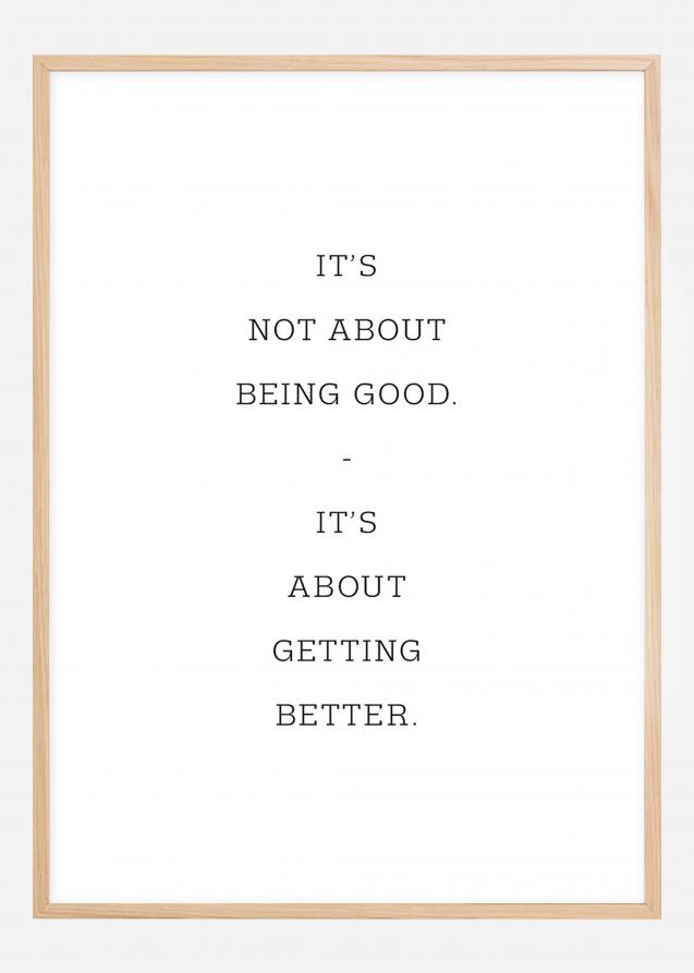 It's not about being good - it's about getting better Póster