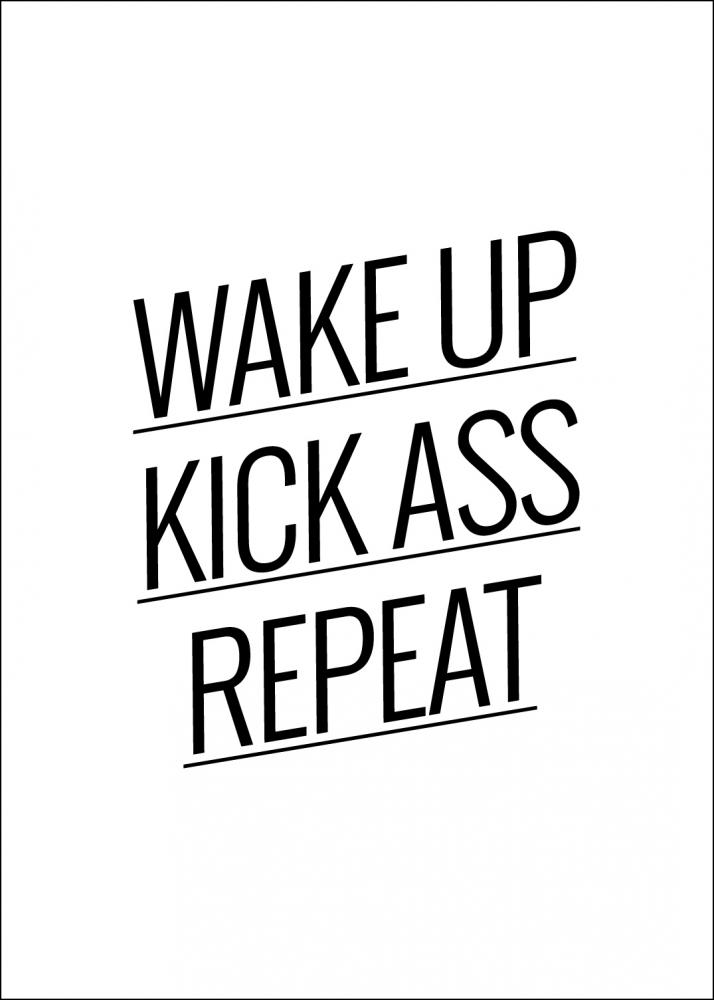 Wake up Kick ass Repeat - Pster