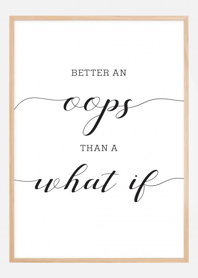 Better an oops than a what if Póster