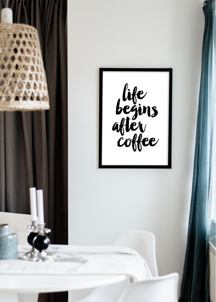 Life begins after coffee Pster