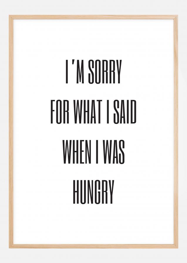 I'm sorry for what i said when was hungry Póster