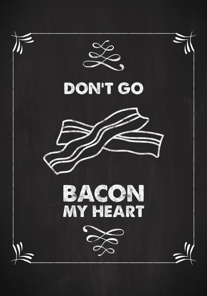 Dont go bacon my heart Pster